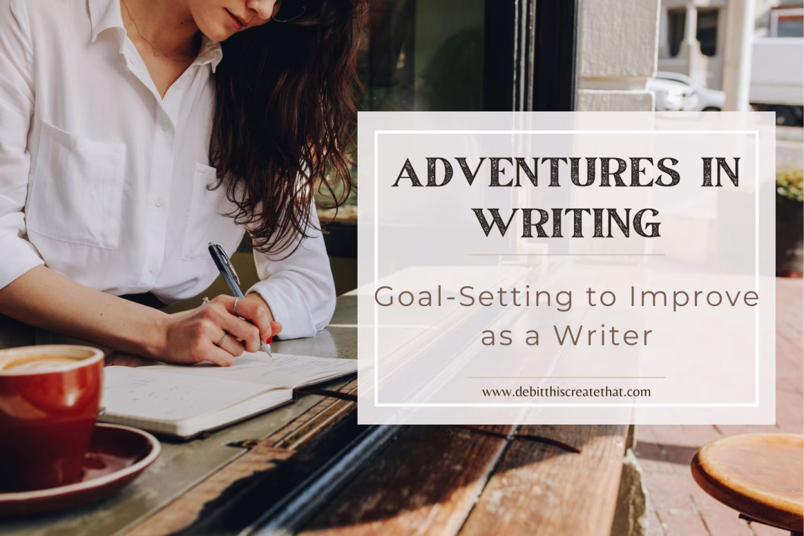 Adventures in Writing Goal-Setting to Improve as a Writer