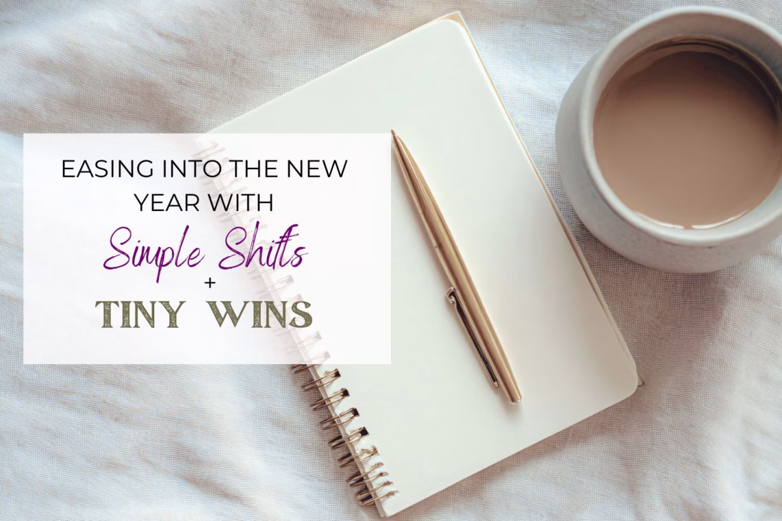Easing into the New Year with simple shifts and tiny wins