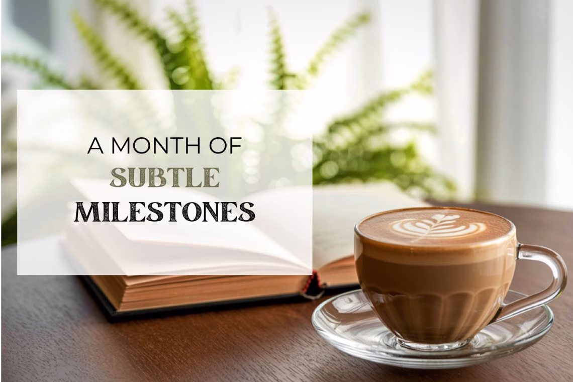 A month of subtle milestones