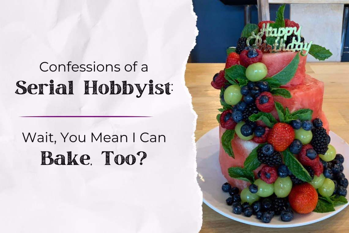 Confessions of a serial hobbyist wait you mean I can bake too?